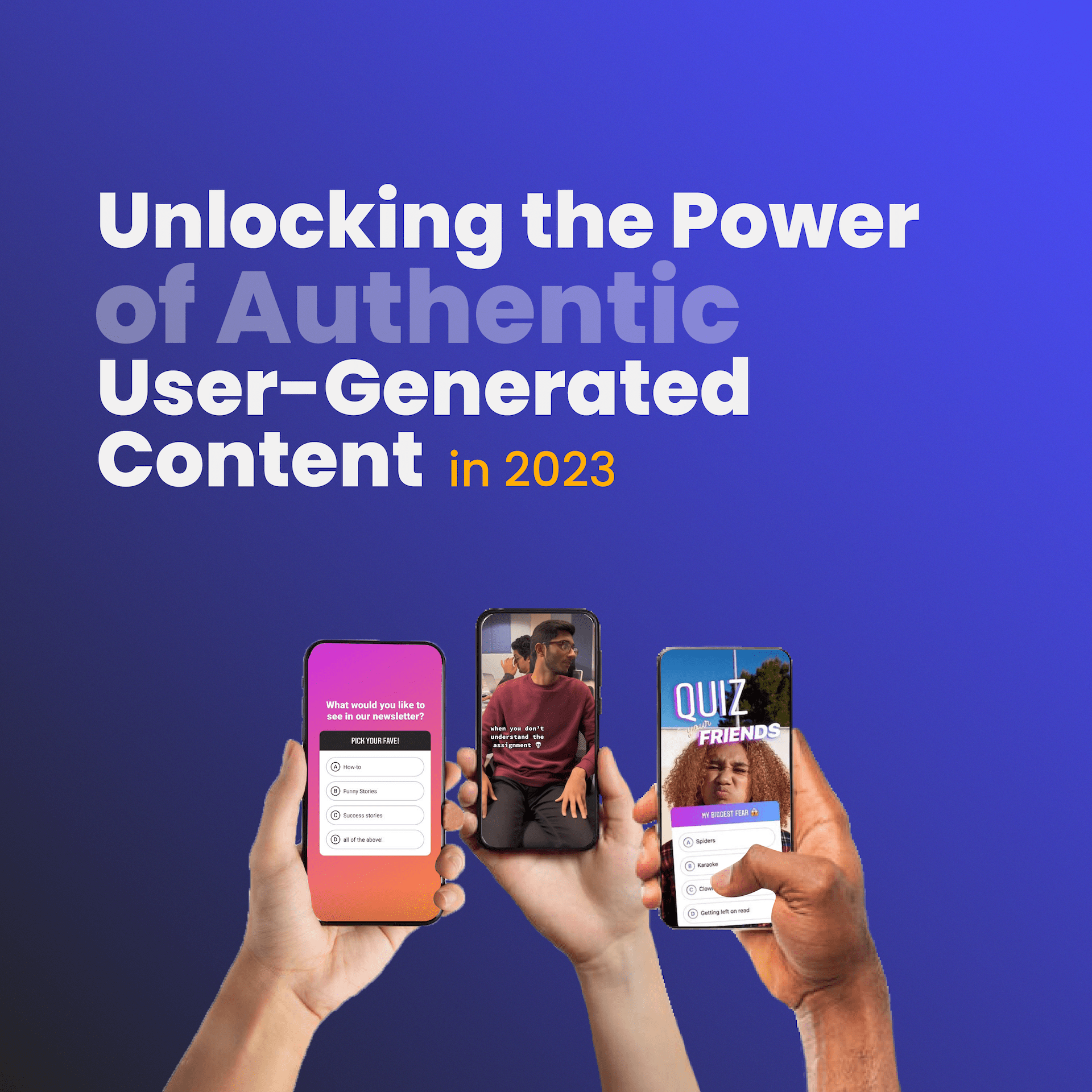 Unlocking the Power of Authentic User-Generated Content in 2023