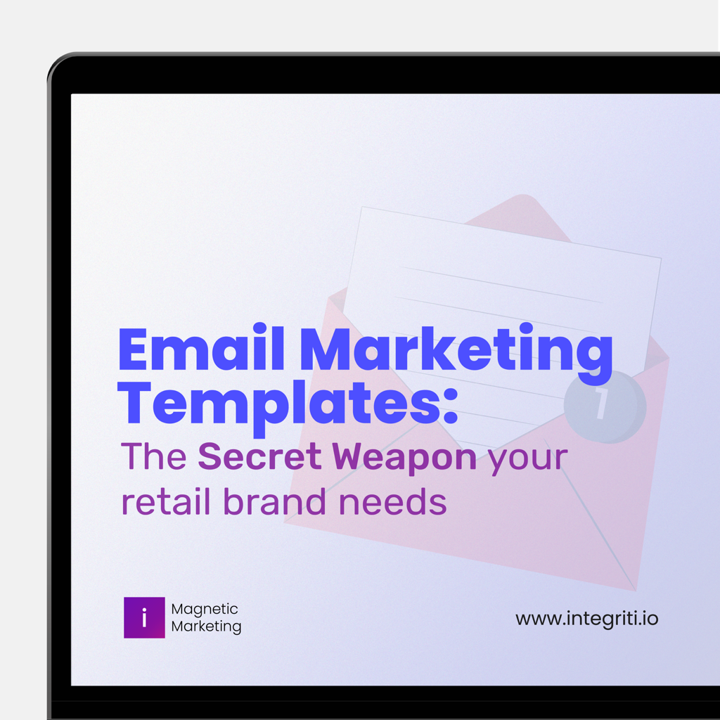 Email Marketing Templates: The Secret Weapon Your Retail Brand Needs 